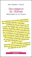 Correggere la chiesa. Confessioni di un vescovo di Dom C. Isnard edito da Edizioni La Meridiana