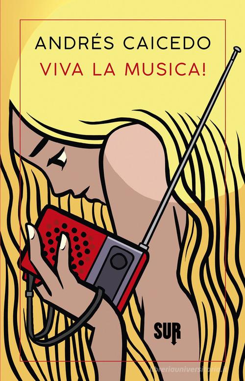 Libro Viva la musica! di Andrés Caicedo Sur. Nuova serie di Sur