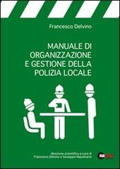 Manuale di organizzazione e gestione della polizia locale di Francesco Delvino edito da Halley Editrice
