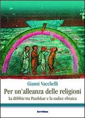 Per un'alleanza delle religioni. La Bibbia tra Panikkar e la radice ebraica di Gianni Vacchelli edito da Servitium Editrice