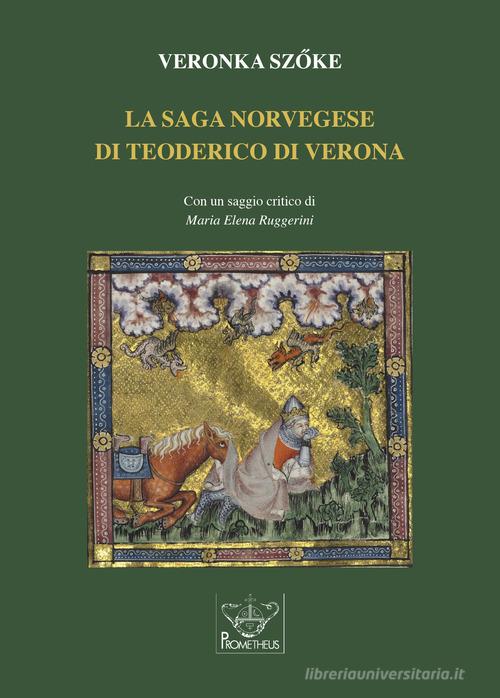 La saga norvegese di Teoderico di Verona di Veronka Sz?ke edito da Prometheus