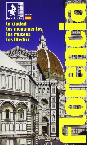 Florencia. La ciudad, los monumentos, los museos, los Medici di Ethel Santacroce, Monica Guarraccino edito da Sillabe