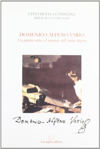 Domenico Alfeno Vario. Un giurista critico al tramonto dell'antico regime edito da Lavegliacarlone