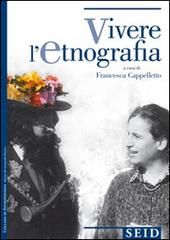 Vivere l'etnografia di Francesca Cappelletto edito da Seid Editori