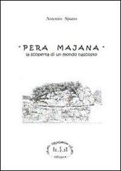 Pera Majana. La scoperta di un mondo nascosto di Antonio Spano edito da Es.S.sE