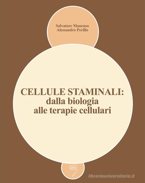 Cellule staminali: dalla biologia alle terapie cellulari edito da Poletto Editore