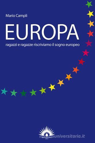 Europa. Ragazzi e ragazze riscriviamo il sogno europeo di Mario Campli edito da Marotta e Cafiero