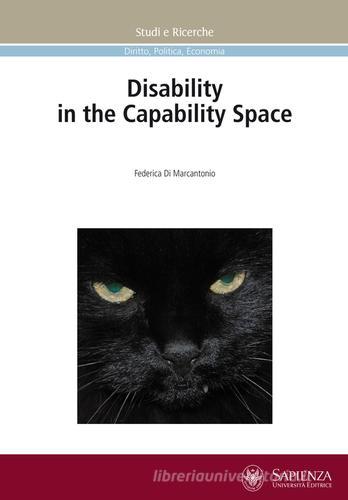 Disability in the capability space di Federica Di Marcantonio edito da Università La Sapienza