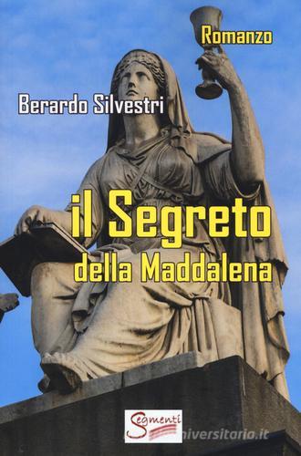 Il segreto della Maddalena di Berardo Silvestri edito da Segmenti