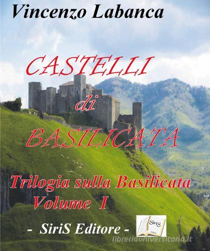 Castelli di Basilicata di Vincenzo Labanca edito da SiriS