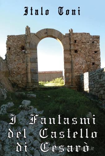 I fantasmi del castello di Cesarò di Italo Toni edito da Youcanprint