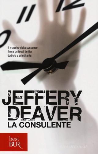 La consulente di Jeffery Deaver edito da Rizzoli