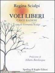 Voli liberi. Canti radiosi di Regina Scialpi edito da Sperling & Kupfer