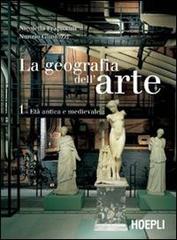 La geografia dell'arte. Con espansione online. Per le Scuole superiori vol.1 di Nicoletta Frapiccini, Nunzio Giustozzi edito da Hoepli