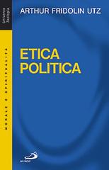 Etica politica di Arthur F. Utz edito da San Paolo Edizioni