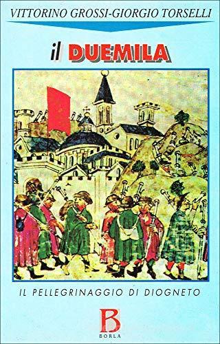 Il Duemila. Il pellegrinaggio di Diogneto di Vittorino Grossi, Giorgio Torselli edito da Borla
