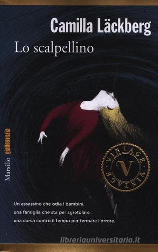 Lo scalpellino. I delitti di Fjällbacka vol.3 di Camilla Läckberg edito da Marsilio