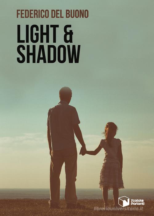 Light & shadow di Federico Del Buono edito da Scatole Parlanti