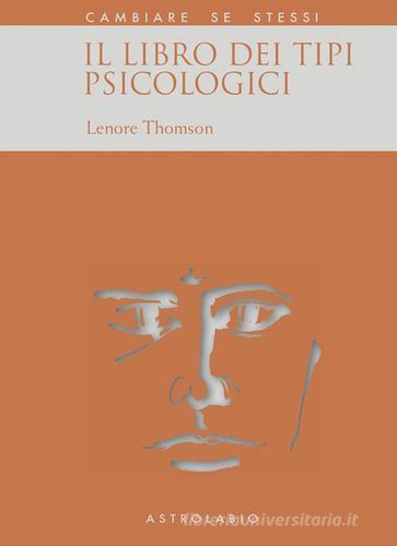 Il libro dei tipi psicologici di Lenore Thomson edito da Astrolabio Ubaldini