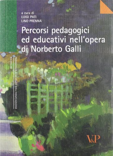 Percorsi pedagogici ed educativi nell'opera di Norberto Galli edito da Vita e Pensiero