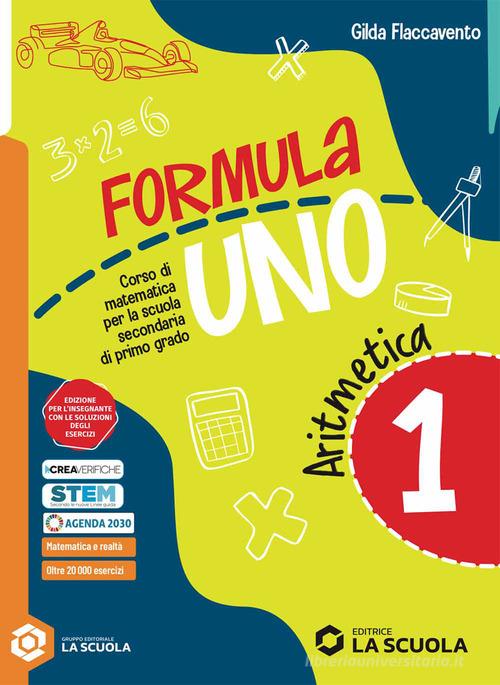 Formula uno. Corso di matematica per la scuola secondaria di primo grado. Con Quaderno delle risorse. Per la Scuola media. Con e-book. Con espansione online vol. 1 di Gilda Flaccavento edito da La Scuola SEI