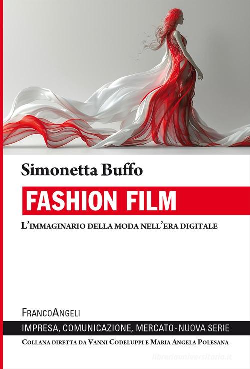 Fashion film. L'immaginario della moda nell'era digitale di Simonetta Buffo edito da Franco Angeli