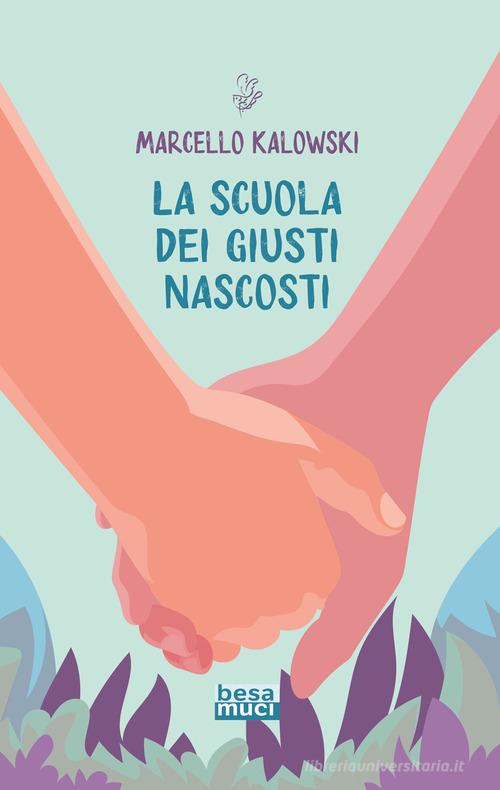Libro La scuola dei giusti nascosti di Marcello Kalowski Rendez-vous di Besa muci