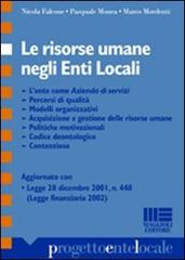 Le risorse umane negli enti locali di Nicola Falcone, Pasquale Monea, Marco Mordenti edito da Maggioli Editore