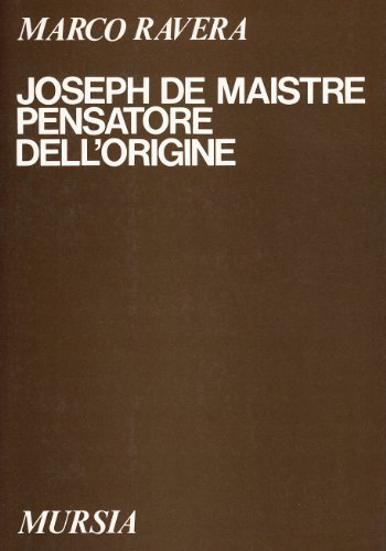 Joseph de Maistre pensatore dell'origine di Marco Ravera edito da Ugo Mursia Editore