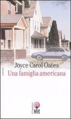 Una famiglia americana di Joyce Carol Oates edito da Net