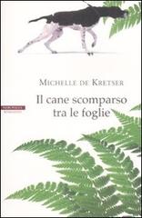 Il cane scomparso tra le foglie di Michelle De Kretser edito da Neri Pozza