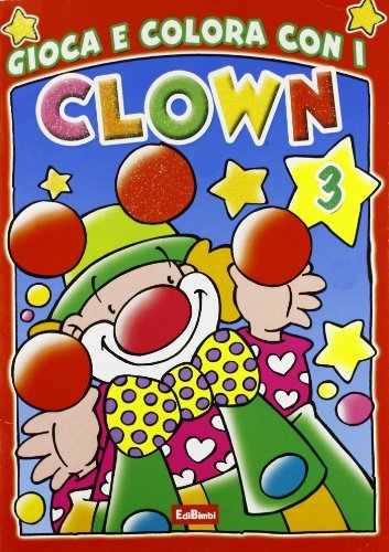 Gioca e colora con i clown 1-2-3 edito da Edibimbi