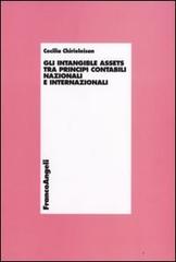 Gli intangible assets tra principi contabili nazionali e internazionali di Cecilia Chirieleison edito da Franco Angeli