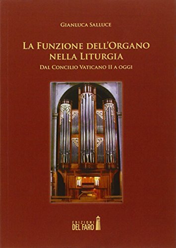 La funzione dell'organo nella liturgia. Dal Concilio Vaticano II a oggi di Gianluca Salluce edito da Edizioni del Faro