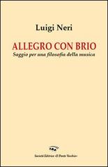 Allegro con brio. Saggio per una filosofia della musica di Luigi Neri edito da Il Ponte Vecchio