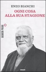 Ogni cosa alla sua stagione di Enzo Bianchi edito da Einaudi