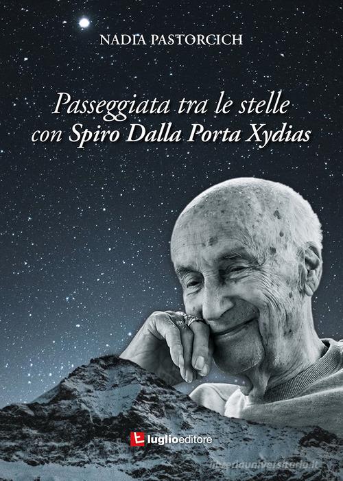 Passeggiata tra le stelle con Spiro Dalla Porta Xydias di Nadia Pastorcich edito da Luglio (Trieste)