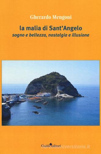 La malia di Sant'Angelo. Sogno e bellezza, nostalgia e illusione di Gherardo Mengoni edito da Guida