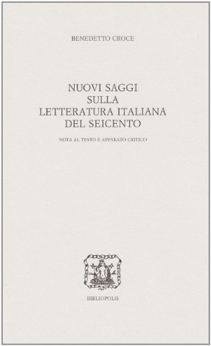 Nuovi saggi sulla letteratura italiana del Seicento di Benedetto Croce edito da Bibliopolis
