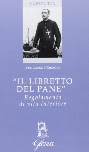 «Il libretto del pane». Regolamento di vita interiore di Francesco Pianzola edito da Glossa
