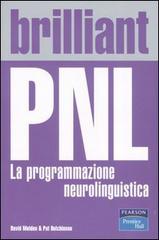 Brilliant PNL. La programmazione neurolinguistica di David Molden, Pat Hutchinson edito da Pearson