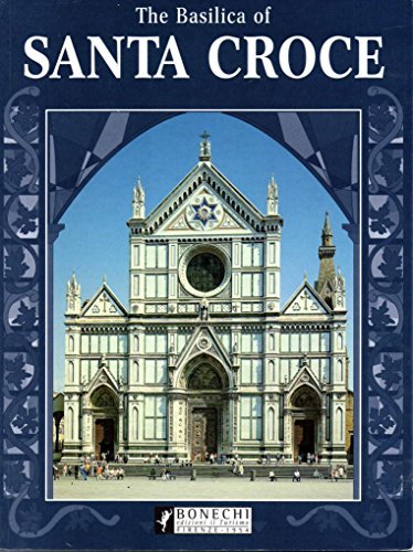The Basilica of Santa Croce di Ferruccio Canali edito da Bonechi-Edizioni Il Turismo