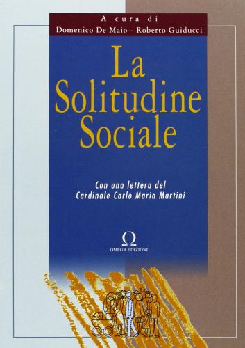 Solitudine sociale di Domenico De Maio, Roberto Guiducci edito da Omega