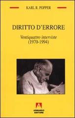 Diritto d'errore. Ventiquattro interviste (1970-1994) di Karl R. Popper edito da Armando Editore