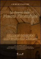 La ricerca della pietra filosofale. Itinerari iniziatici nell'Italia del mistero di Giorgio Pastore edito da Eremon Edizioni