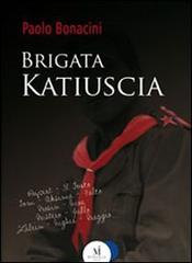 Brigata Katiuscia di Paolo Bonacini edito da Miraviglia
