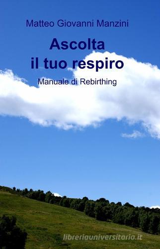 Ascolta il tuo respiro di Matteo G. Manzini edito da ilmiolibro self publishing