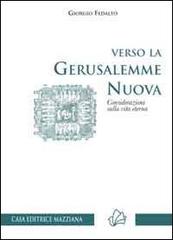 Verso la Gerusalemme nuova. Considerazioni sulla vita eterna di Giorgio Fedalto edito da Mazziana