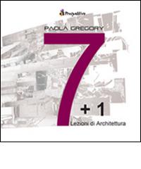 7 + 1. Lezioni di architettura di Paola Gregory edito da Prospettive Edizioni