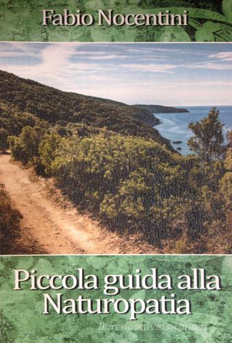Piccola guida alla naturopatia di Fabio Nocentini edito da DEA (Firenze)